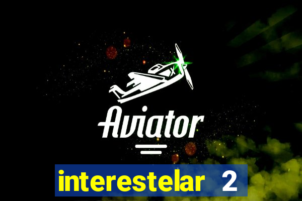 interestelar 2 trailer dublado